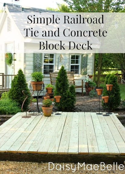 Railroad Tie And Concrete Block Deck Daisymaebelle Daisymaebelle